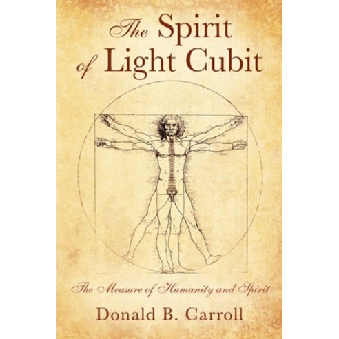 The Spirit of Light Cubit: The Measure of Humanity and Spirit Paperback, Outskirts Press