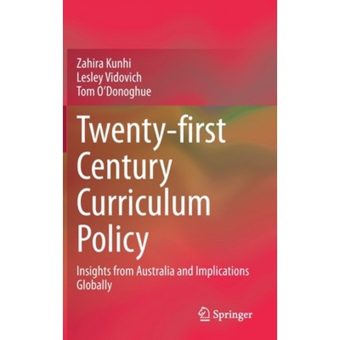 Twenty-First Century Curriculum Policy: Insights from Australia and Implications Globally Hardcover, Springer, English, 9783030614546