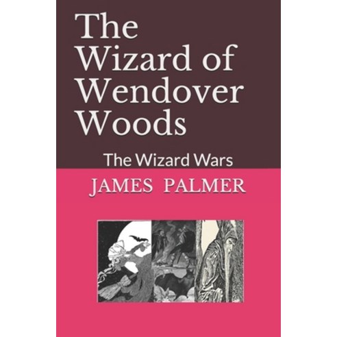 The Wizard of Wendover Woods: The Wizard Wars Paperback, Independently Published, English, 9798744840648