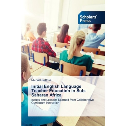 (영문도서) Initial English Language Teacher Education in Sub-Saharan Africa Paperback, Scholars'' Press, 9783659842467
