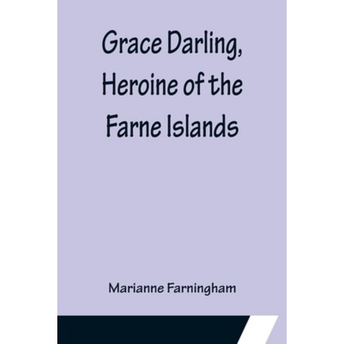 (영문도서) Grace Darling Heroine of the Farne Islands Paperback, Alpha Edition, English, 9789356155114