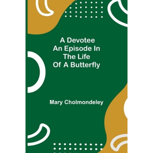 (영문도서) A Devotee An Episode in the Life of a Butterfly Paperback, Alpha Edition, English, 9789354847455
