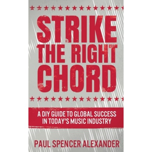 Strike The Right Chord: A DIY Guide to Global Success in Today''s Music Industry Paperback, Next Chapter, English, 9784867454756