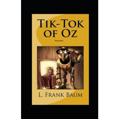 Tik-Tok of Oz Illustrated Paperback, Independently Published, English, 9798709391970