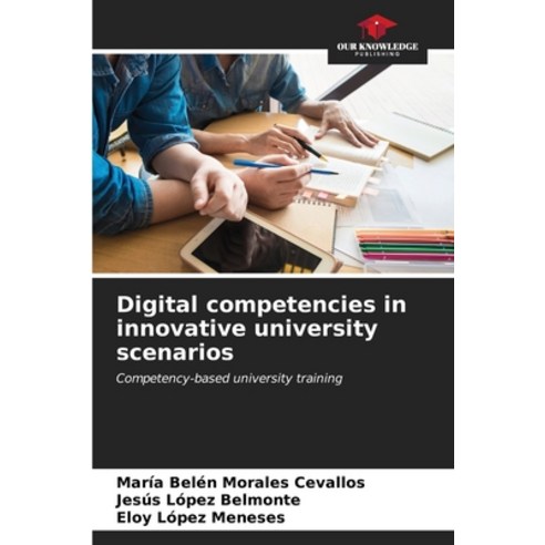 (영문도서) Digital competencies in innovative university scenarios Paperback, Our Knowledge Publishing, English, 9786206629856