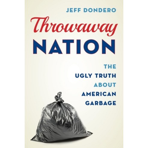 (영문도서) Throwaway Nation: The Ugly Truth about American Garbage Paperback, Rowman & Littlefield Publis..., English, 9781538185377