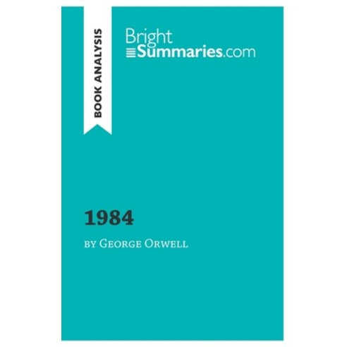 (영문도서) 1984 by George Orwell (Book Analysis): Detailed Summary Analysis and Reading Guide Paperback, Brightsummaries.com, English, 9782806272126