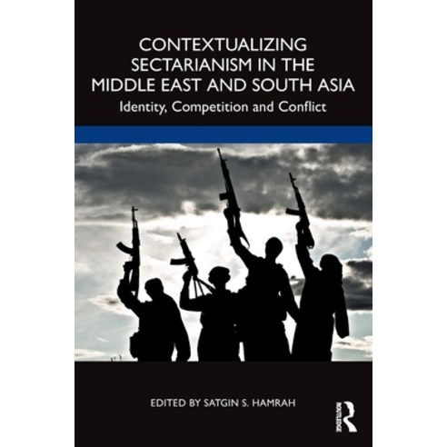 (영문도서) Contextualizing Sectarianism in the Middle East and South Asia: Identity Competition and Con... Paperback, Routledge Chapman & Hall, English, 9781032359533