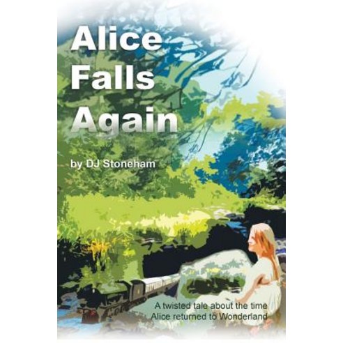 (영문도서) Alice Falls Again Paperback, Authorhouse UK, English, 9781546299875