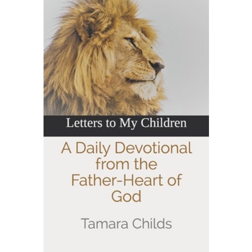 (영문도서) Letters to My Children: A Daily Devotional from the Father-Heart of God Paperback, Independently Published, English, 9798513119890