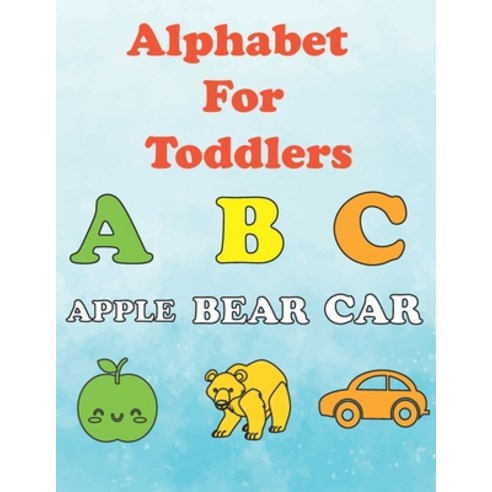 Alphabet for Toddlers: ABC for toddlers ages 2-4. coloring book for children age 3. toddler alphabet... Paperback, Independently Published, English, 9798593543424