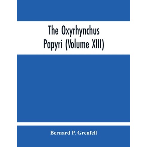 The Oxyrhynchus Papyri (Volume Xiii) Paperback, Alpha Edition, English, 9789354213137