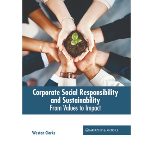 (영문도서) Corporate Social Responsibility and Sustainability: From Values to Impact Hardcover, Murphy & Moore Publishing, English, 9781639877416