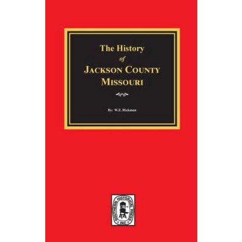 The History of Jackson County Missouri Hardcover, Southern Historical Press