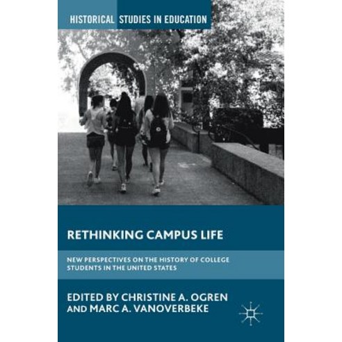 (영문도서) Rethinking Campus Life: New Perspectives on the History of College Students in the United States Hardcover, Palgrave MacMillan, English, 9783319756134