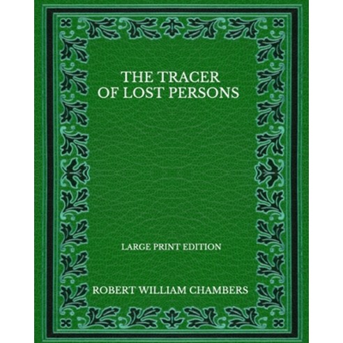 The Tracer Of Lost Persons - Large Print Edition Paperback, Independently Published, English, 9798572806519