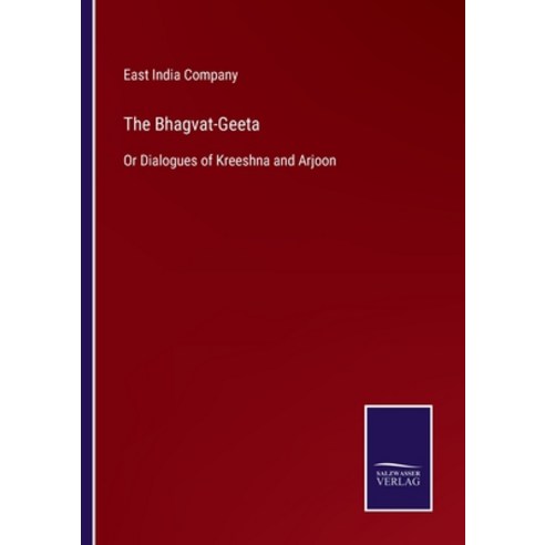 (영문도서) The Bhagvat-Geeta: Or Dialogues of Kreeshna and Arjoon Paperback, Salzwasser-Verlag Gmbh, English, 9783752532968