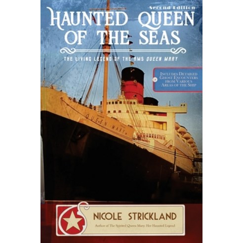 Haunted Queen of the Seas: The Living Legend of the RMS Queen Mary Paperback, Independently Published, English, 9798578669538