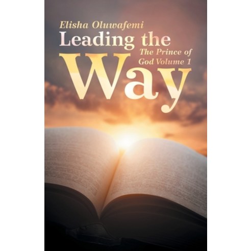 Leading the Way: The Prince of God Volume 1 Paperback, iUniverse, English, 9781532082054