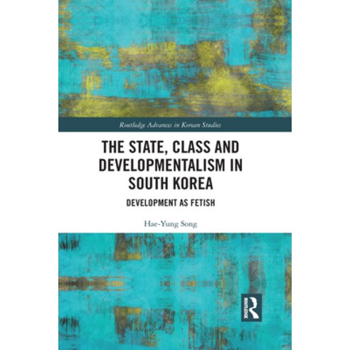 The State Class and Developmentalism in South Korea: Development as Fetish Paperback, Routledge, English, 9781032087672