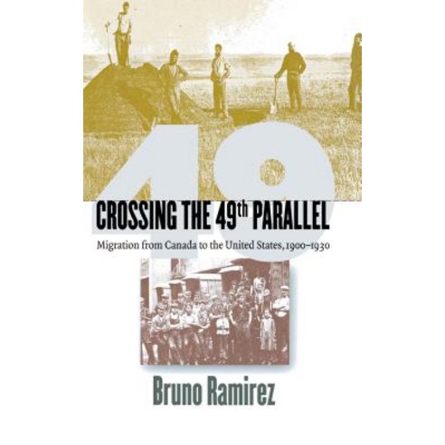 Crossing the 49th Parallel Hardcover, Cornell University Press