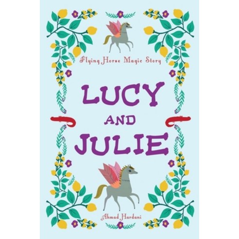 (영문도서) Lucy and Julie: Flying Horse Magic Story Paperback, Independently Published, English, 9798493299797