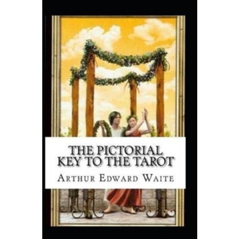 The Pictorial Key To The Tarot Illustrated Paperback, Independently Published, English, 9798732615906