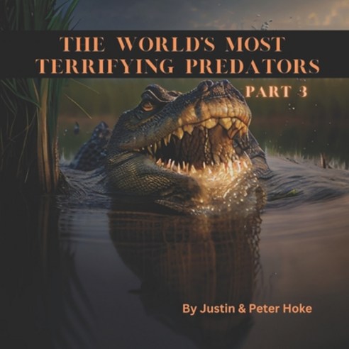 (영문도서) The World''s Most Terrifying Predators Part 3 Paperback, Independently Published, English, 9798386953836