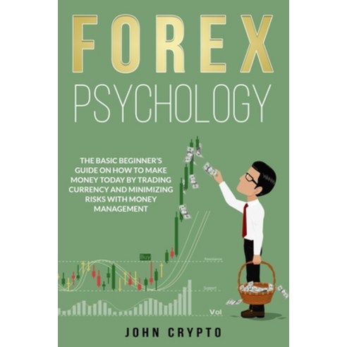 FOREX Psychology: The Basic Beginner''s Guide on How to Make Money Today by Trading Currency and Mini... Paperback, Independently Published, English, 9798643526827