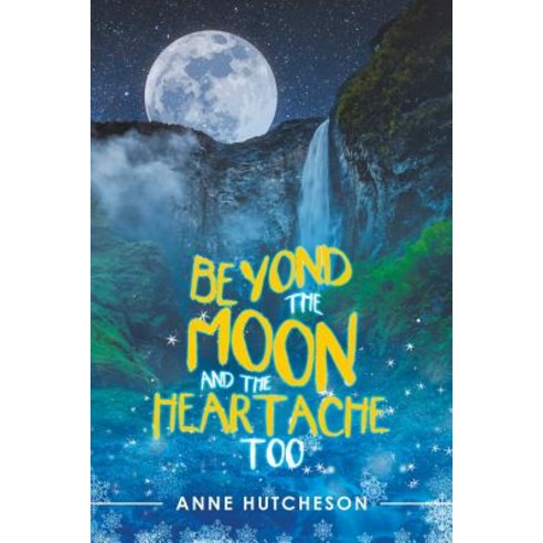 Beyond the Moon and the Heartache Too Paperback, iUniverse