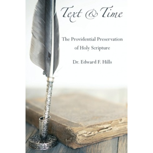 (영문도서) Text and Time: The Providential Preservation of Holy Scripture Paperback, Kept Pure Press, English, 9798218367039
