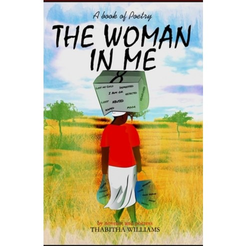 The Woman in Me: An anthology of Poetry Paperback, Independently Published, English, 9798723741737