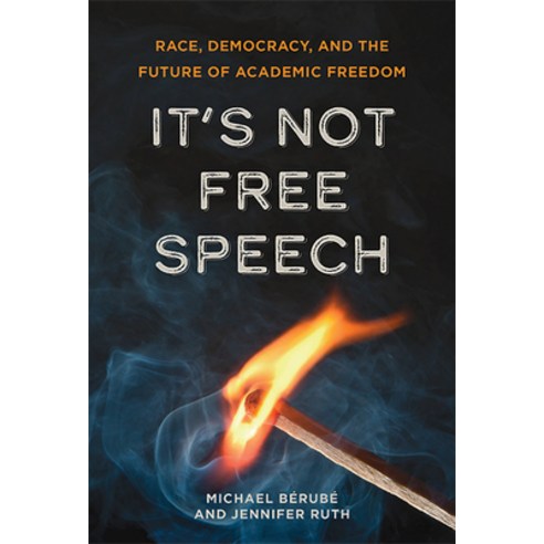 (영문도서) It''s Not Free Speech: Race Democracy and the Future of Academic Freedom Hardcover, Johns Hopkins University Press, English, 9781421443874