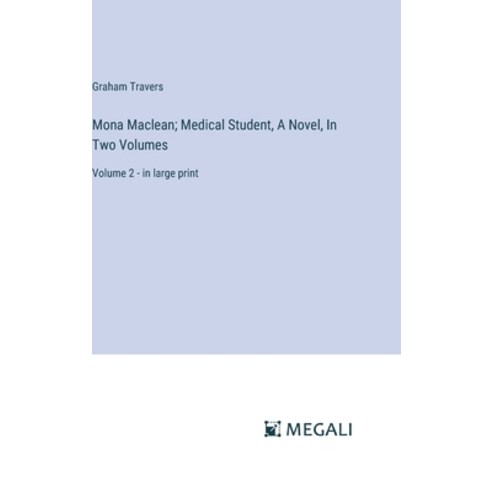 (영문도서) Mona Maclean; Medical Student A Novel In Two Volumes: Volume 2 - in large print Hardcover, Megali Verlag, English, 9783387304459