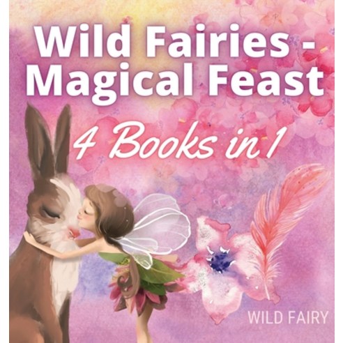 Wild Fairies - Magical Feast: 4 Books in 1 Hardcover, Magical Fairy Tales Publishing, English, 9789916644355