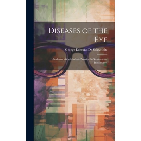 (영문도서) Diseases of the Eye: Handbook of Ophthalmic Practice for Students and Practitioners Hardcover, Legare Street Press, English, 9781020316715