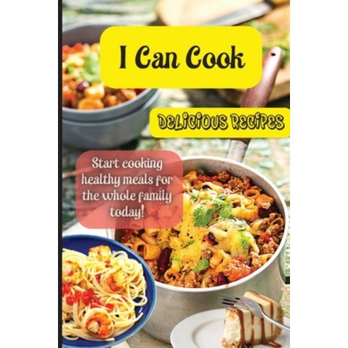 (영문도서) I Can Cook: Start cooking healthy meals for the whole family today! Paperback, Angelica S. Davis, English, 9781803906805