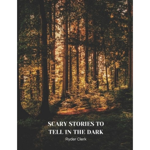 (영문도서) Scary Stories To Tell In The Dark: The Red Room The Terrible Old Man Don''t Think About It Paperback, Independently Published, English, 9798847117265