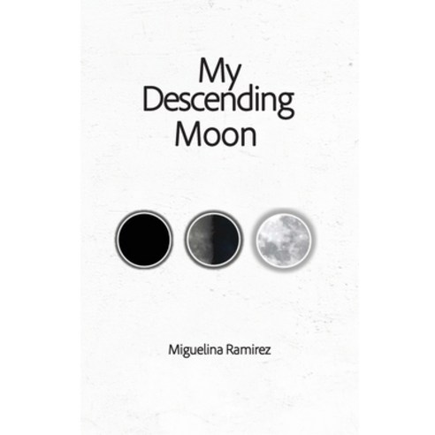 (영문도서) My Descending Moon Paperback, Miguelina Ramirez, English, 9781738932597