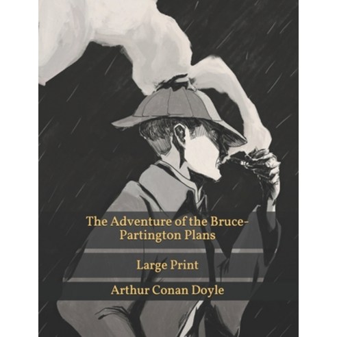 The Adventure of the Bruce-Partington Plans: Large Print Paperback, Independently Published, English, 9798587034662