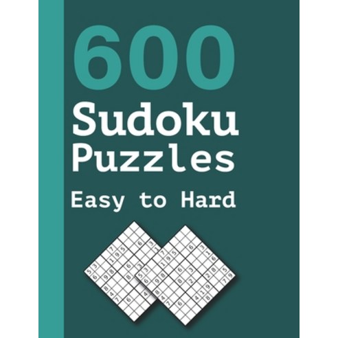 (영문도서) 600 Sudoku Puzzles Easy to Hard: Easy to Medium Sudokus Puzzle Book with Solutions Paperback, Independently Published, English, 9798719465166
