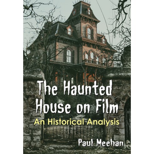 (영문도서) The Haunted House on Film: An Historical Analysis Paperback, McFarland and Company, Inc., English, 9781476674582
