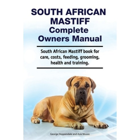 South African Mastiff Complete Owners Manual. South African Mastiff book for care costs feeding g... Paperback, Zoodoo Publishing, English, 9781788651486