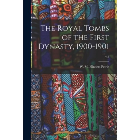 (영문도서) The Royal Tombs of the First Dynasty 1900-1901; v.1 Paperback, Legare Street Press, English, 9781014833990