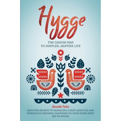 Hygge: The Danish Way To Simpler Happier Life. Discover Secrets To Managing A Fast Lifestyle And In... Paperback, Szymon Zaganiaczyk