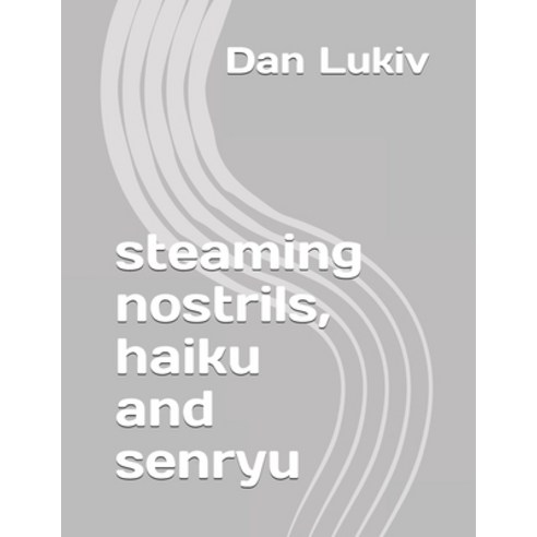 steaming nostrils haiku and senryu Paperback, Independently Published, English, 9798553511722