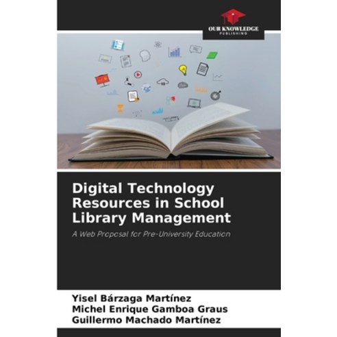 (영문도서) Digital Technology Resources in School Library Management Paperback, Our Knowledge Publishing, English, 9786207600601