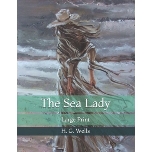 The Sea Lady: Large Print Paperback, Independently Published, English, 9798731179478