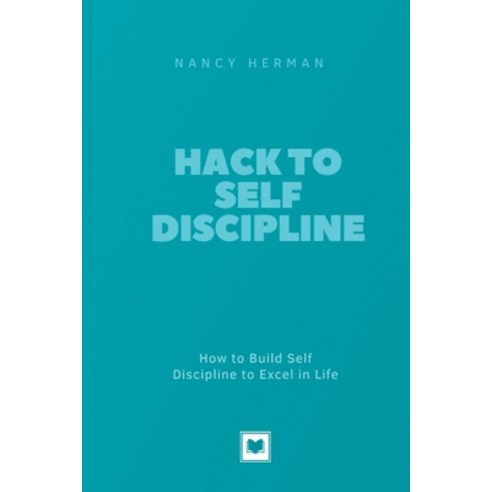 (영문도서) Hack to Self Discipline: How to Build Self Discipline to Excel in Life Paperback, Independently Published, English, 9798847430968