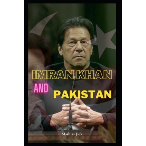 (영문도서) Imran Khan and Pakistan: Imran Khan is a struggle and symbol of pakistan inspiring Paperback, Independently Published, English, 9798801165004